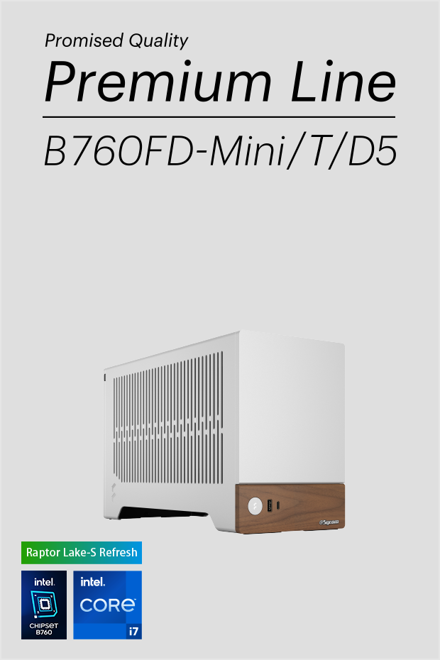 Promised Quality Premium Line B760FD-Mini/T/D5