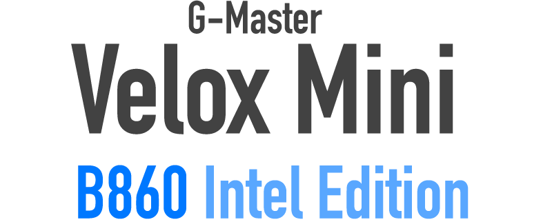 G-Master Velox Mini B860 Intel Edition